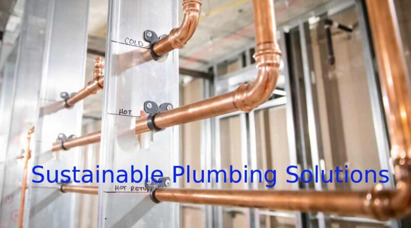 Sustainable Plumbing Solutions